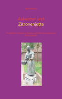 Aalweber und Zitronenjette
