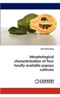 Morphological characterization of four locally available papaya cultivars