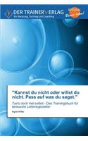 Kannst Du Nicht Oder Willst Du Nicht