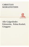 Alle Galgenlieder: Palmstrom, Palma Kunkel, Gingganz