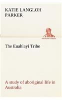 Euahlayi Tribe; a study of aboriginal life in Australia