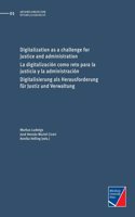 Digitalization as a challenge for justice and administration: La digitalización como reto para la justicia y la administración; Digitalisierung als Herausforderung für Justiz und Verwaltung