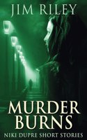 Murder Burns: (10 Niki Dupre Short Stories)
