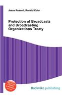 Protection of Broadcasts and Broadcasting Organizations Treaty