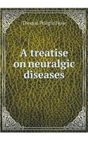 A Treatise on Neuralgic Diseases