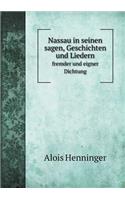 Nassau in seinen sagen, Geschichten und Liedern Fremder und Eigner Dichtung