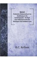 Sâvitrî Praktisches Elementarbuch Zur Einführung in Die Sanskritsprache: Ein Buch Zum Selbstunterrichte Für Philologen Und Gebildete Laien(German)