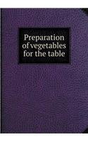 Preparation of vegetables for the table