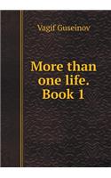 More Than One Life. Book 1