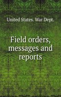 Field orders, messages and reports