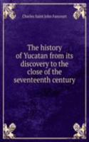 THE HISTORY OF YUCATAN FROM ITS DISCOVE