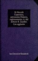 Di Niccolo Copernico, astronomo Polacco, ragionamento, tr. dal dottore B. Zaydler. Con aggiunte