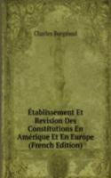 Etablissement Et Revision Des Constitutions En Amerique Et En Europe (French Edition)