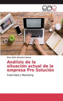 Análisis de la situación actual de la empresa Pro Solución