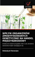 Wplyw Organizmów Zmodyfikowanych Genetycznie Na Handel MiĘdzynarodowy