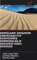 OkreŚlanie ZwiĄzków ZaburzajĄcych GospodarkĘ HormonalnĄ W Obszarze Rzeki DŻukszei