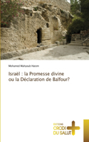 Israël: la Promesse divine ou la Déclaration de Balfour?