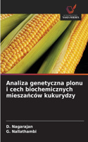 Analiza genetyczna plonu i cech biochemicznych mieszanców kukurydzy