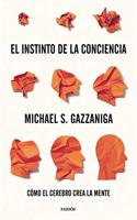 El instinto de la conciencia: Como el cerebro crea la mente