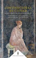 Constructoras de ciudad: Mujeres y arquitectura en el Occidente romano (Spanish Edition)