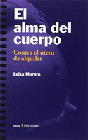 El alma del cuerpo: Contra el utero de alquiler (Mas Madera) (Spanish Edition)