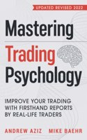 Mastering Trading Psychology: Improve Your Trading with Firsthand Reports by Real-Life Traders: 1
