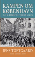 Kampen om København. Magt og demokrati i byens rum 1870-1901