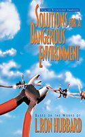 Solutions for a Dangerous Environment: (Scientology Handbook Series)