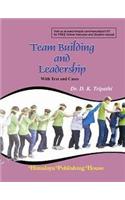 Team Building And Leadership (With Text & Cases)