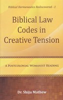 Biblical Law Codes in Creative Tension : A Postcolonial Womanist Reading