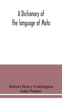 dictionary of the language of Mota, Sugarloaf Island, Banks' Islands, with a short grammar and index