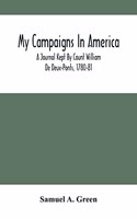 My Campaigns In America; A Journal Kept By Count William De Deux-Ponts, 1780-81