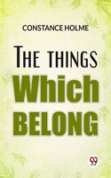 The Things Which Belong Constance Holme