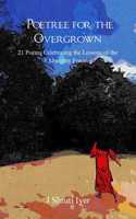 Poetree for the Overgrown -21 Poems Celebrating the Lessons of the Almighty Forest
