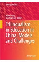 Trilingualism in Education in China: Models and Challenges