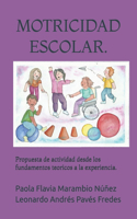 Motricidad Escolar: propuesta de actividad desde los fundamentos teoricos a la experiencia.