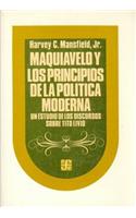 Maquiavelo y Los Principios de La Politica Moderna: Un Estudio de Los Discursos Sobre Tito Livio(Politica y Derecho)