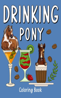 Drinking Pony Coloring Book: Many Coffee or Smoothie and Cocktail Drinks Recipes