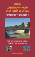 Gestión Comunidad Autónoma de la Región de Murcia Preguntas test (libro 1)