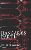 Hangar 68 Part I