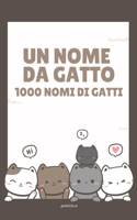 Un Nome Da Gatto: 1000 Nomi Di Gatti(1 Un Nome Da ...)