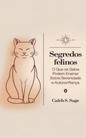 Segredos Felinos: O que os Gatos Podem Ensinar sobre Serenidade e Autoconfiança