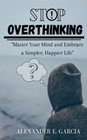 Stop Overthinking