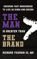 Man Is Greater than the Brand