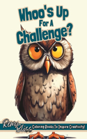 Whoo's Up For A Challenge?: Majestic Owl Adult Coloring Book For Mindfulness