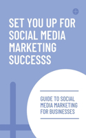 Set You Up For Social Media Marketing Success: Guide To Social Media Marketing For Businesses: Types Of Social Media Marketing
