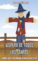 Espantapájaros Víspera De Todos los Santos libro De Colorear Para Adultos: Espantapájaros Víspera de Todos los Santos Dibujos para colorear para adultos para aliviar el estrés de la relajación de adultos