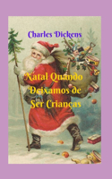 Natal Quando Deixarmos de Ser Crianças.: Uma grande y fantástica história, sempre valorizando o espírito natalino, de uma perspectiva mais adulta, nesta data especial.