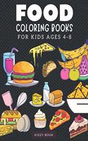 Food Coloring Books For Kids Ages 4-8: Fun Activity with Cupcakes, Ice-cream, Sausage, Apple Pie, Juice, Fries, Nachos, Pizza, Tacos and More for Kids of All Ages