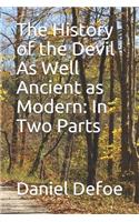 The History of the Devil As Well Ancient as Modern: In Two Parts